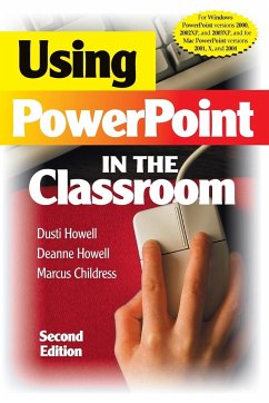 Using PowerPoint in the Classroom - Howell, Dusti; Howell, Deanne; Childress, Marcus