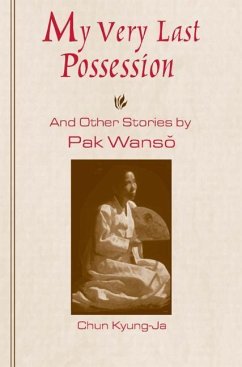 My Very Last Possession: And Other Stories - Wanso, Pak Pak, Wan-So Chon, Kyong-Ja