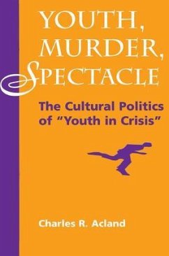 Youth, Murder, Spectacle - Acland, Charles R