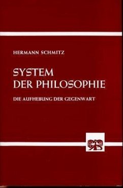 Die Aufhebung der Gegenwart / System der Philosophie Bd.5 - Schmitz, Hermann
