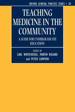 Teaching Medicine in the Community (a Guide for Undergraduate Education) - Whitehouse, Carl