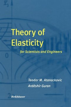 Theory of Elasticity for Scientists and Engineers - Atanackovic, Teodor M.;Guran, Ardeshir
