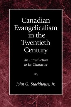 Canadian Evangelicalism in the Twentieth Century - Stackhouse, John G. Jr.