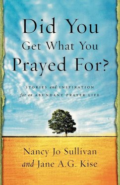 Did You Get What You Prayed For? - Sullivan, Nancy Jo; Kise, Jane