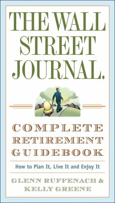 The Wall Street Journal. Complete Retirement Guidebook - Ruffenach, Glenn; Greene, Kelly