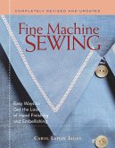 Fine Machine Sewing Revised Edition: Easy Ways to Get the Look of Hand Finishing and Embellishing