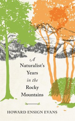 A Naturalist's Years in the Rocky Mountains - Evans, Howard E.