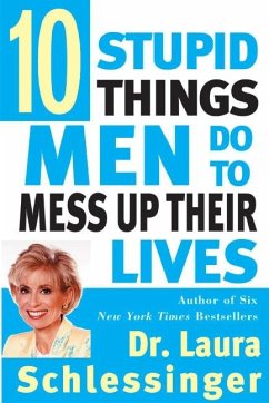 Ten Stupid Things Men Do to Mess Up Their Lives - Schlessinger