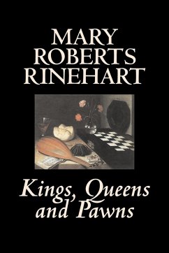 Kings, Queens and Pawns by Mary Roberts Rinehart, History - Rinehart, Mary Roberts