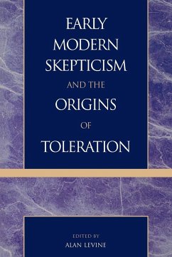 Early Modern Skepticism and the Origins of Toleration - Levine, Alan