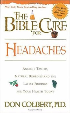 The Bible Cure for Headaches: Ancient Truths, Natural Remedies and the Latest Findings for Your Health Today - Colbert, Don