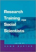 Research Training for Social Scientists: A Handbook for Postgraduate Researchers - Burton, Dawn (ed.)