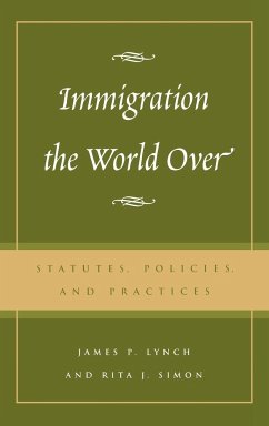 Immigration the World Over - Lynch, James P.; Simon, Rita J.