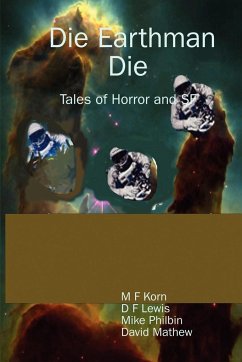 Die Earthman Die - Korn, M. F.; Lewis, D. F.; Philbin, Mike