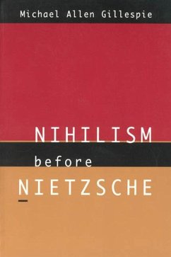 Nihilism Before Nietzsche - Gillespie, Michael Allen