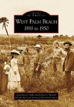 West Palm Beach: 1893 to 1950 - Lasseter Drake, Lynn; Marconi, Richard A.; Historical Society of Palm Beach County