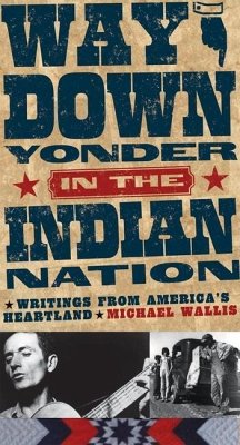 Way Down Yonder in the Indian Nation: Writings from America's Heartland Volume 3 - Wallis, Michael