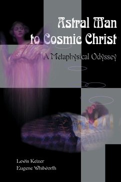 Astral Man to Cosmic Christ - Keizer, Lewis S.; Whitworth, Eugene E.