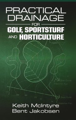 Practical Drainage for Golf, Sportsturf and Horticulture - McIntyre, Keith; Jakobsen, Bent