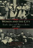 Women and the City: Gender, Space, and Power in Boston, 1870-1940