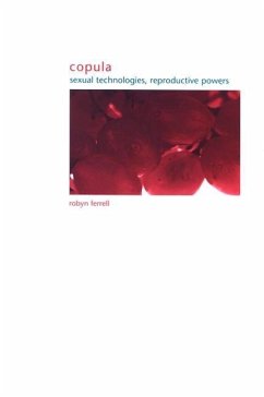 Copula: Sexual Technologies, Reproductive Powers - Ferrell, Robyn