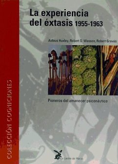 La experiencia del éxtasis, 1955-1963 : pioneros del amanecer psiconaútico - Graves, Robert; Huxley, Aldous; Wasson, Robert Gordon