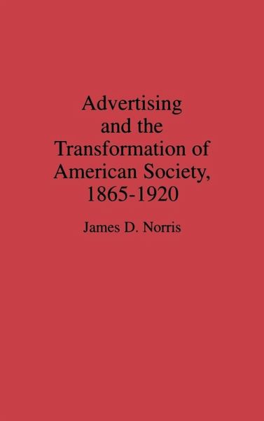Advertising and the Transformation of American Society, 1865-1920