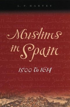 Muslims in Spain, 1500 to 1614 - Harvey, L. P.