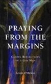 Praying from the Margins: Gospel Reflections of a Gay Man