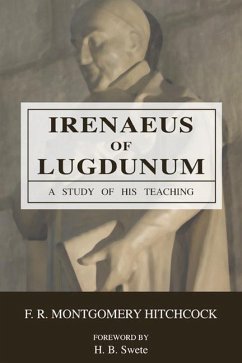 Irenaeus of Lugdunum: A Study of His Teaching - Hitchcock, F. R. Montgomery