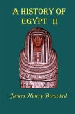 A History of Egypt: Part Two; From the Earliest Times to the Persian Conquest