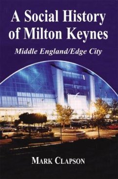 A Social History of Milton Keynes - Clapson, Mark