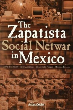The Zapatista Social Netwar in Mexico - Ronfeldt, David; Arquilla, John; Fuller, Graham E; Fuller, Melissa
