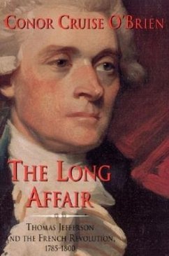 The Long Affair: Thomas Jefferson and the French Revolution, 1785-1800 - O'Brien, Conor Cruise