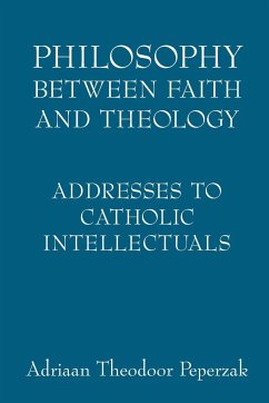 Philosophy Between Faith and Theology - Peperzak, Adriaan Theodoor