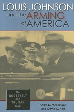 Louis Johnson and the Arming of America - McFarland, Keith D; Roll, David L