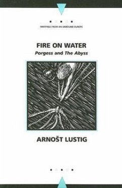 Fire on Water: Porgess and the Abyss - Lustig, Arnost