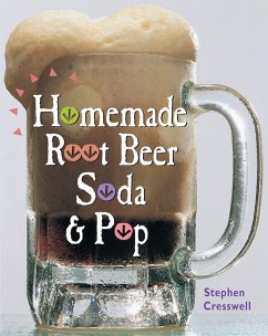Homemade Root Beer, Soda & Pop - Cresswell, Stephen
