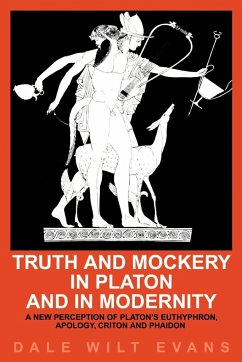 Truth and Mockery in Platon and in Modernity - Evans, Dale Wilt
