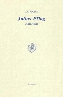 Julius Pflug (1499-1564) Et La Crise Religieuse Dans l'Allemagne Du Xvie Siècle: Essai de Synthèse Biographique Et Théologique - Pollet, Jacques V.