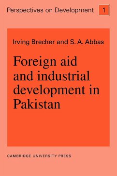 Foreign Aid and Industrial Development in Pakistan - Brecher; Brecher, Irving; Abbas, S. A.