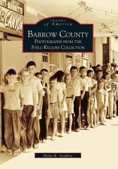Barrow County: Photographs from the Stell-Kilgore Collection - Godfrey, Myles R.