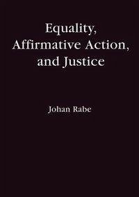 Equality, Affirmative Action and Justice - Rabe, Johan