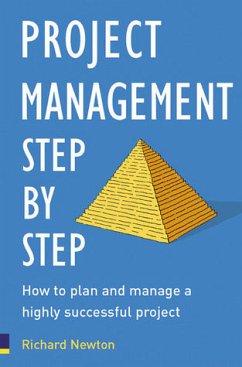 Project Management Step by Step: The Proven, Practical Guide to Running a Successful Project, Every Time - Newton, Richard