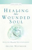 Healing the Wounded Soul, Vol. IV