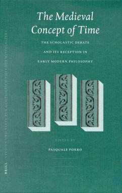 The Medieval Concept of Time: Studies on the Scholastic Debate and Its Reception in Early Modern Philosophy