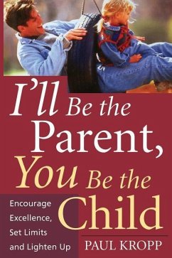 I'll Be the Parent, You Be the Child - Kropp, Paul