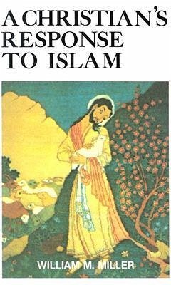A Christian's Response to Islam - Miller, William McElwee