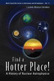 Find a Hotter Place!: A History of Nuclear Astrophysics