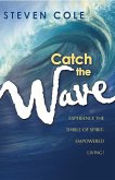 Catch the Wave: Experience the Thrill of Spirit-Empowered Living!
